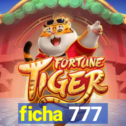 ficha 777